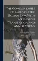 The Commentaries of Gaius on the Roman law, With an English Translation and Annotations 1017701482 Book Cover