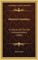 Marion’s Sundays: Or Stories On The Ten Commandments 1120000556 Book Cover