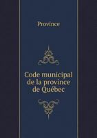 Code Municipal de La Province de Quebec 5518935315 Book Cover