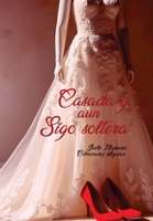 Casada Y Aun Sigo Soltera (Spanish Edition) 1088296513 Book Cover
