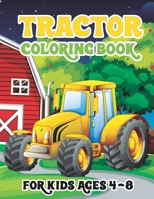 Tractor Coloring Book for Kids Ages 4-8: Cute Tractor Books For Toddler Boys Girls Preschoolers Ages 4-8 Big Tractor Book with 30 Simple and Cute Coloring Images Gift Book for Kids B08QBQL1X6 Book Cover