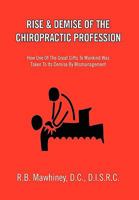 Rise & Demise of the Chiropractic Profession 1453512683 Book Cover