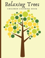 Relaxing Trees Children Coloring Book: Beautiful Trees Coloring Book For Mindful And Relaxation 1892501368 Book Cover