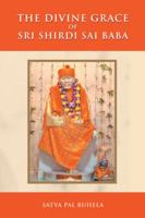 The Divine Grace of Sri Shirdi Sai Baba 1482870606 Book Cover