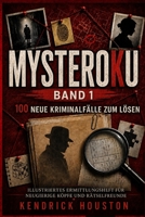 MYSTEROKU BAND 1: 100 neue Kriminalfälle zum Lösen; Illustriertes Ermittlungsheft für neugierige Köpfe und Rätselfreunde (German Edition) B0HD841BLX Book Cover