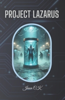 Project Lazarus: Secret Experiments and Treachery B0F2833XJX Book Cover