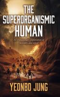 The superorganismic human B0FLT2T8XR Book Cover