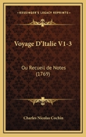 Voyage D'Italie V1-3: Ou Recueil de Notes (1769) 1160758840 Book Cover