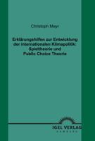 Erkl Rungshilfen Zur Entwicklung Der Internationalen Klimapolitik: Spieltheorie Und Public Choice Theorie 3868152539 Book Cover