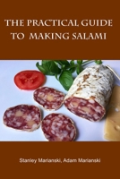 The Practical Guide to Making Salami 0990458695 Book Cover
