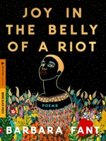 Joy in the Belly of a Riot: Poems, Prayers, Memories, and Meditations 0063447894 Book Cover