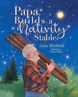 Papa Builds A Nativity Stable 1834380863 Book Cover
