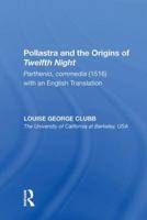 Pollastra and the Origins of Twelfth Night: Parthenio, Commedia (1516) with an English Translation 113835712X Book Cover