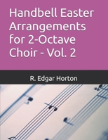 Handbell Easter Arrangements for 2-Octave Choir - Vol. 2 (Handbell 2-Octave Easter Arrangements) B0DV3SMV7H Book Cover