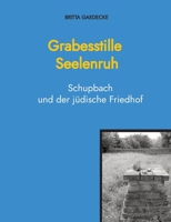 Grabesstille Seelenruh: Schupbach und der jüdische Friedhof (German Edition) 3384371364 Book Cover