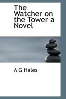 The Watcher on the Tower a Novel 0530099853 Book Cover