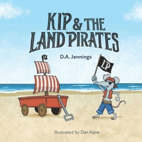 Kip and the Land Pirates 1737276178 Book Cover