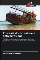 Processi di corrosione e anticorrosione: Principi, tecniche sperimentali, calcoli di chimica quantistica e simulazione di dinamica molecolare (Italian Edition) 6208786754 Book Cover