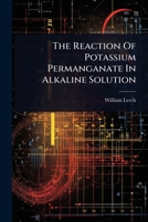 The Reaction of Potassium Permanganate in Alkaline Solution 1024839400 Book Cover