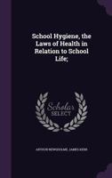 Newsholme's School Hygiene; the Laws of Health in Relation to School Life 1163083461 Book Cover