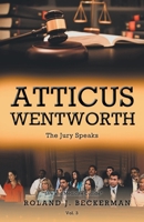 Atticus Wentworth: The Jury Speaks 1684984955 Book Cover