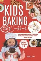 Kids Baking Cookbook: Your Young Chef Will Love How To Bake These Healthy Quick And Easy Cupcakes, Cookies, Recipes And More Perfect For Ages 8-12 B0CSB63TMF Book Cover