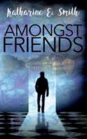 Amongst Friends 0993487041 Book Cover