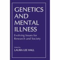 Genetics and Mental Illness: Evolving Issues for Research and Society 0306451662 Book Cover