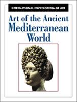 Art of the Ancient Mediterranean (International Encyclopedia of Art Series) 0816033315 Book Cover
