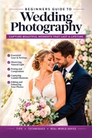 Beginners Guide to Wedding Photography - 2nd Edition B0HDWRHNCS Book Cover