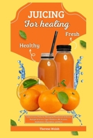 Juicing for Healing: Tailored Juice Plans for Managing Rheumatoid Arthritis, Type 2 Diabetes, IBS, Eczema, Hashimoto's Thyroiditis, and mor B0CS2KKDFD Book Cover