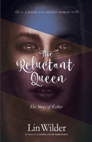 The Reluctant Queen-The Story of Esther 0578991233 Book Cover