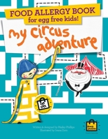 Food Allergy Book for Egg Free Kids!: My Circus Adventure – Children's Allergy Adventures Series 1909710091 Book Cover