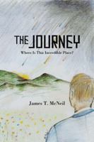 The Journey: Where Is This Incredible Place? 0595523293 Book Cover