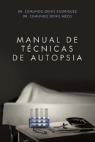 MANUAL DE TÉCNICAS DE AUTOPSIA (Spanish Edition) 1506553516 Book Cover