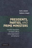 Presidents, Parties, and Prime Ministers: How the Separation of Powers Affects Party Organization and Behavior 0521689686 Book Cover