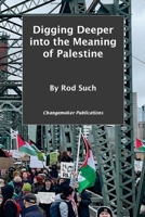 Digging Deeper into the Meaning of Palestine 1300532645 Book Cover
