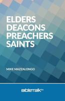 Elders, Deacons, Preachers, Saints 0692442855 Book Cover