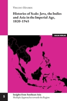 Histories of Scale: Java, the Indies and Asia in the Imperial Age, 1820-1945 3962031898 Book Cover