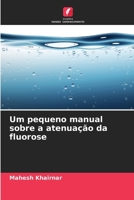 Um pequeno manual sobre a atenuação da fluorose (Portuguese Edition) 6203566691 Book Cover