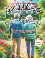 Uplifting Short Stories For Seniors: Funny and True Easy to Read of Tales Humor, Nostalgia, & Love. B0DPWVGP2D Book Cover