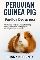 PERUVIAN GUINEA PIG: A Complete Guide to Saving, Nurturing, Health, and Habitat for Neglected Amazing Peruvian Guinea Pig B0FQQPYFQC Book Cover