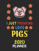 I Just Freaking Love Pigs 2020 Planner: Weekly Monthly 2020 Planner For People Who Loves Pigs 8.5x11 67 Pages 1678786969 Book Cover