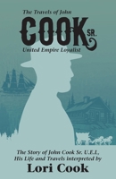 The Travels of John Cook Sr. United Empire Loyalist 1038326346 Book Cover