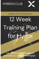 Hyrox 12 Week Training Plan for Hyrox Race Preparation: Adaptable and specific training plan to prepare for Hyrox race. From Beginner to elite 12 weeks of structured and specific workouts. B0DQKRY5XR Book Cover