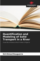 Quantification and Modeling of Solid Transport in a River: Oued Boumessaoud North West of Algeria 6206023850 Book Cover