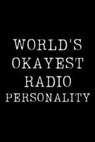 World's Okayest Radio Personality: Blank Lined Journal For Taking Notes, Journaling, Funny Gift, Gag Gift For Coworker or Family Member 1671243447 Book Cover