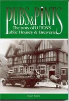 Pubs and Pints: The Story of Luton's Public Houses and Breweries 1871199972 Book Cover