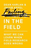 Failing in the Field: What We Can Learn When Field Research Goes Wrong 0691183139 Book Cover
