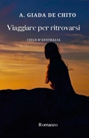 Viaggiare per ritrovarsi: Cielo d'Australia 1458387860 Book Cover